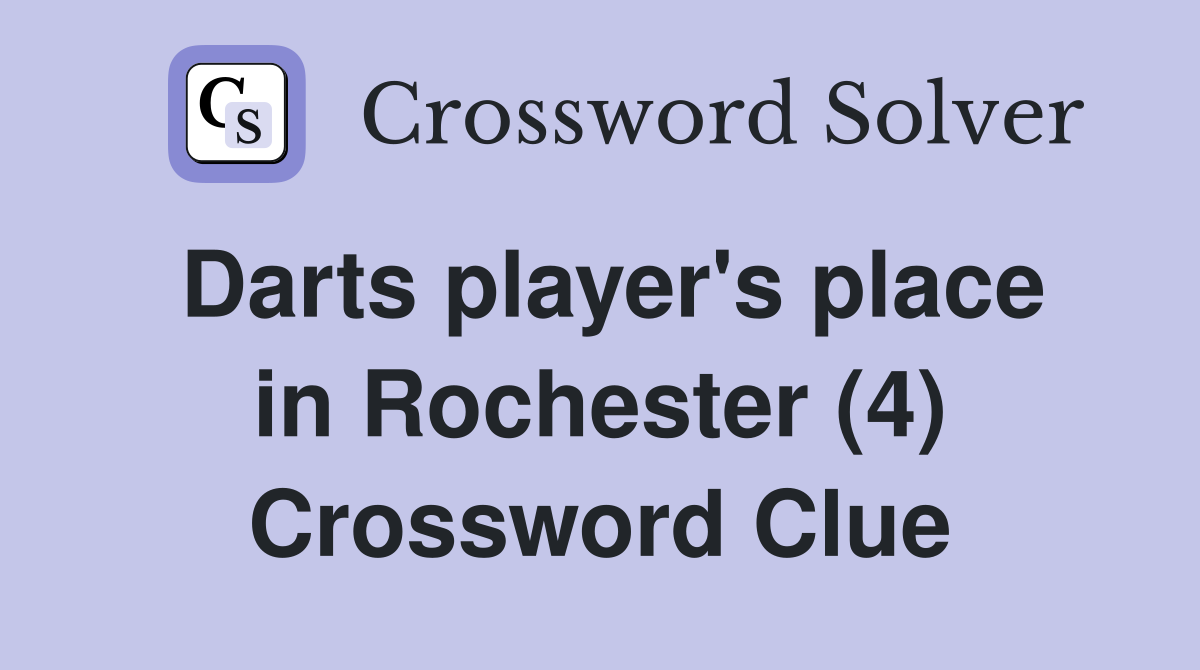 Darts player's place in Rochester (4) Crossword Clue