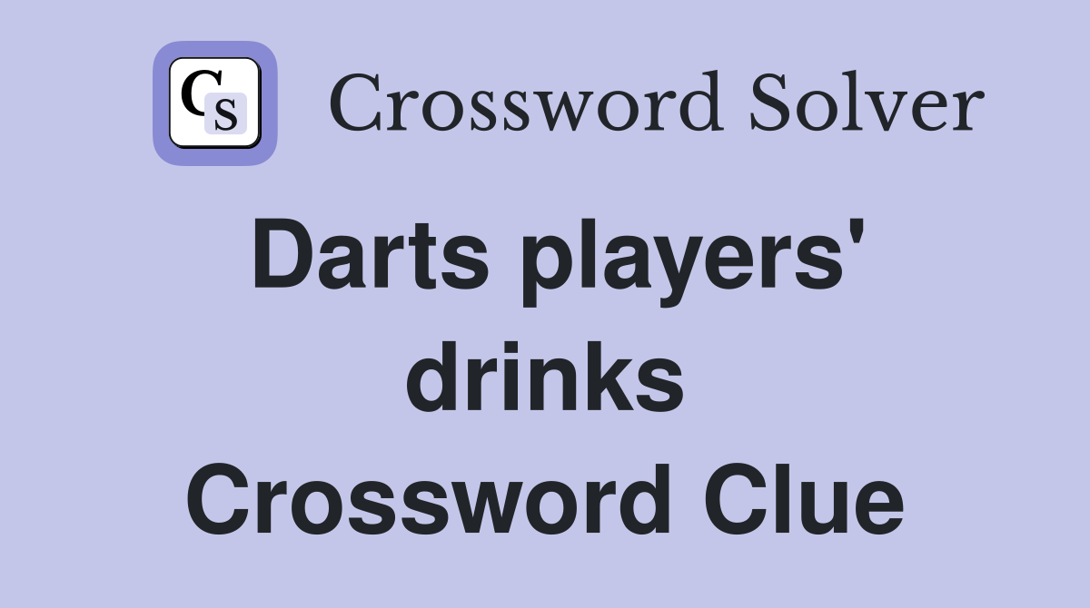 Darts players' drinks Crossword Clue