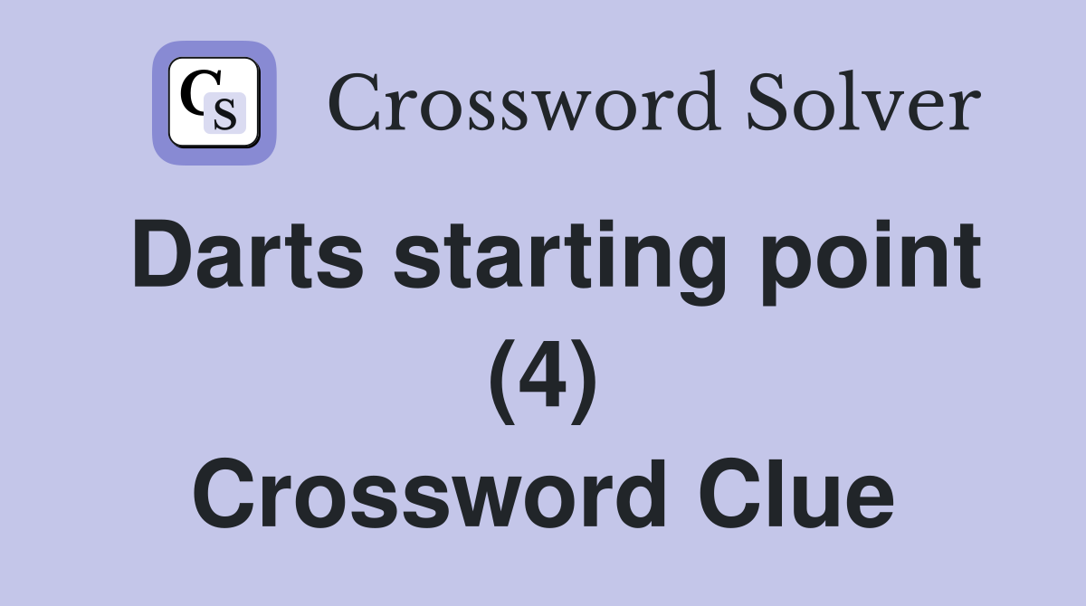 Darts starting point (4) Crossword Clue