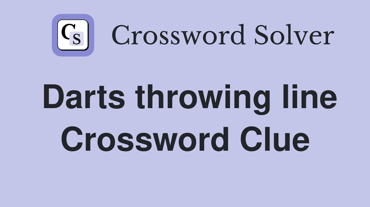Darts throwing line Crossword Clue