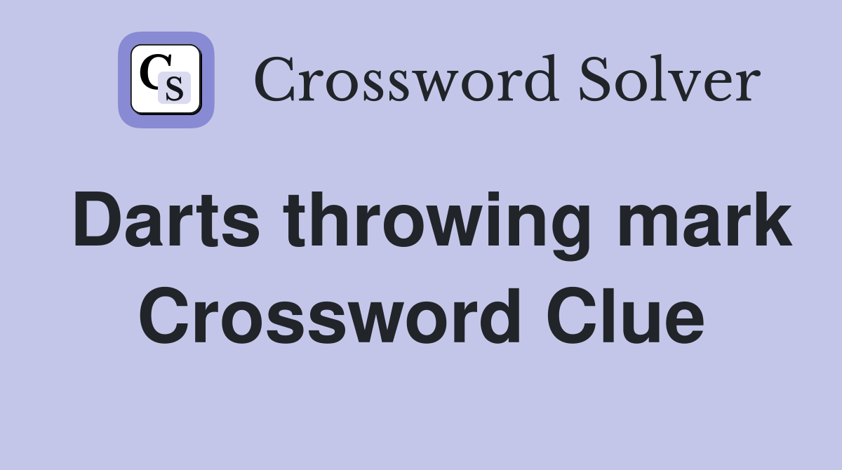 Darts throwing mark Crossword Clue