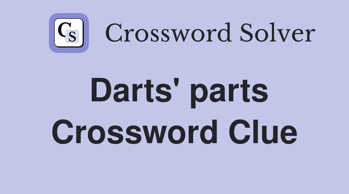 Darts' parts Crossword Clue