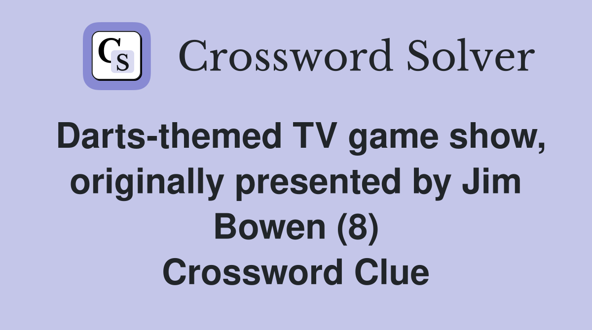 Darts-themed TV game show, originally presented by Jim Bowen (8) Crossword Clue