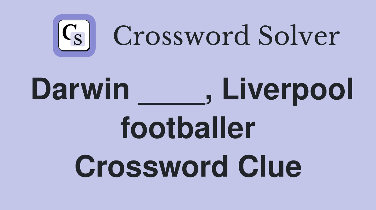 Darwin ____, Liverpool footballer Crossword Clue