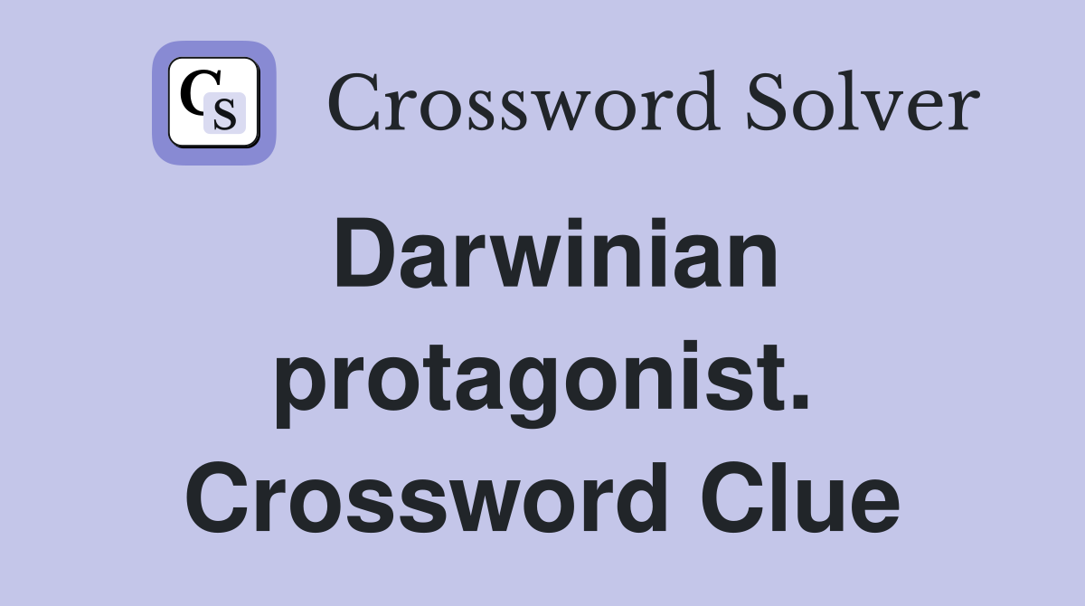 Darwinian protagonist. Crossword Clue