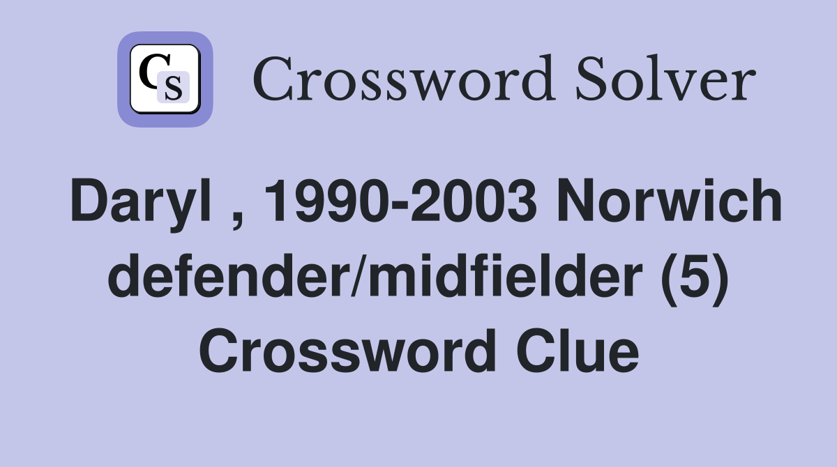 Daryl , 1990-2003 Norwich defender/midfielder (5) Crossword Clue
