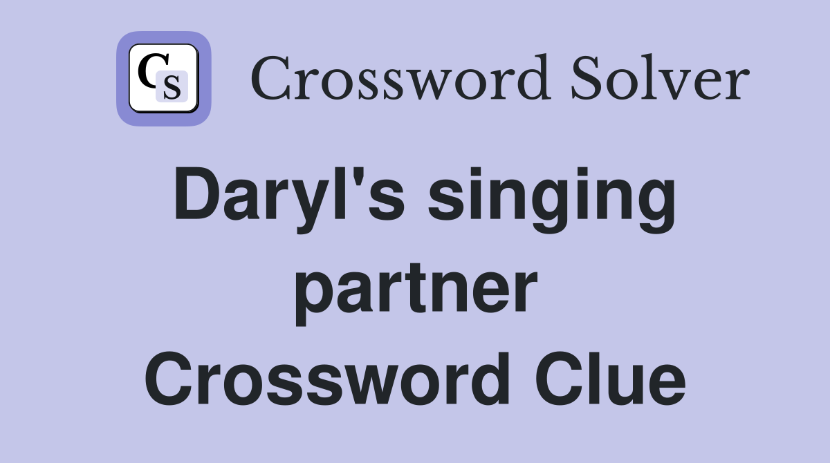 Daryl's singing partner Crossword Clue