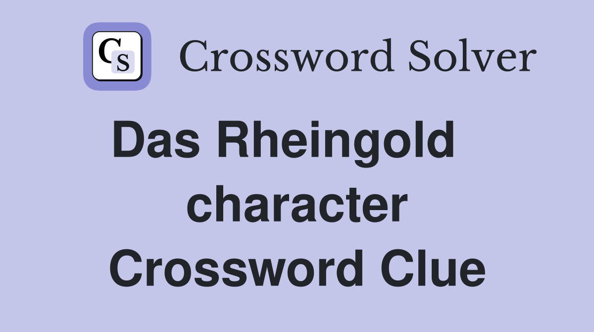 Das Rheingold    character Crossword Clue