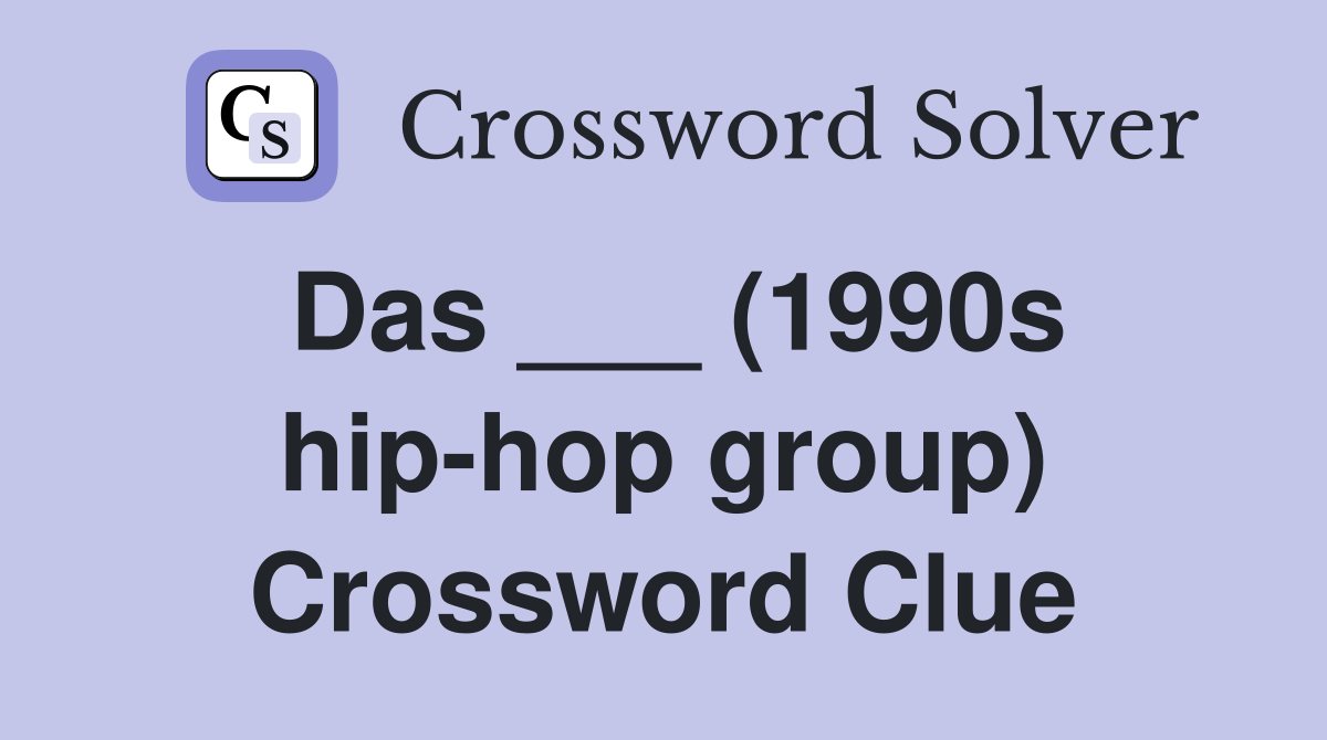 Das ___ (1990s hip-hop group) Crossword Clue