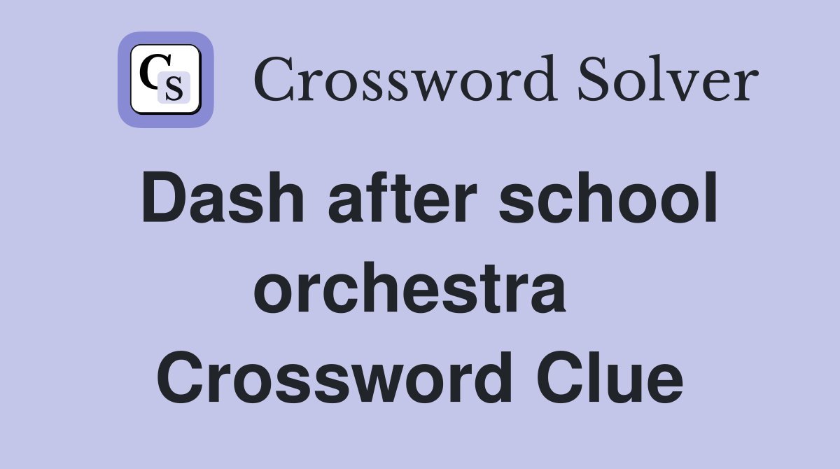 Dash after school orchestra  Crossword Clue