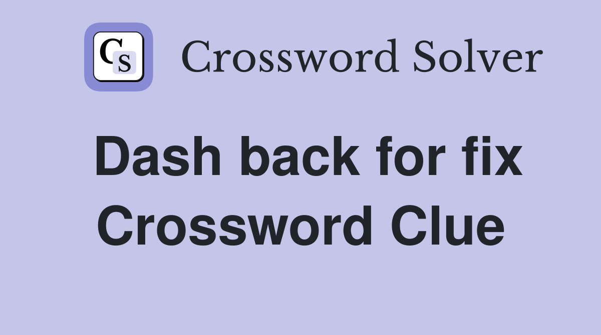 Dash back for fix Crossword Clue