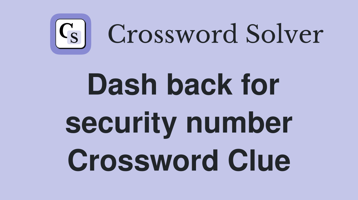Dash back for security number Crossword Clue