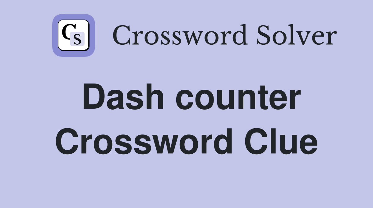Dash counter Crossword Clue