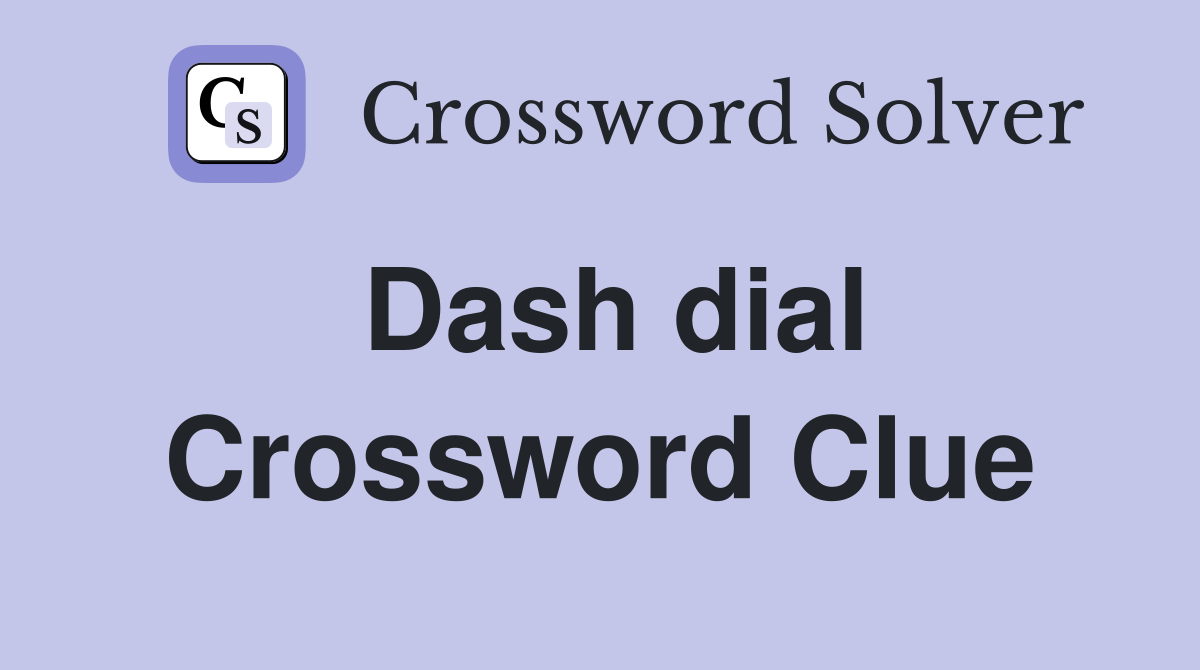 Dash dial Crossword Clue