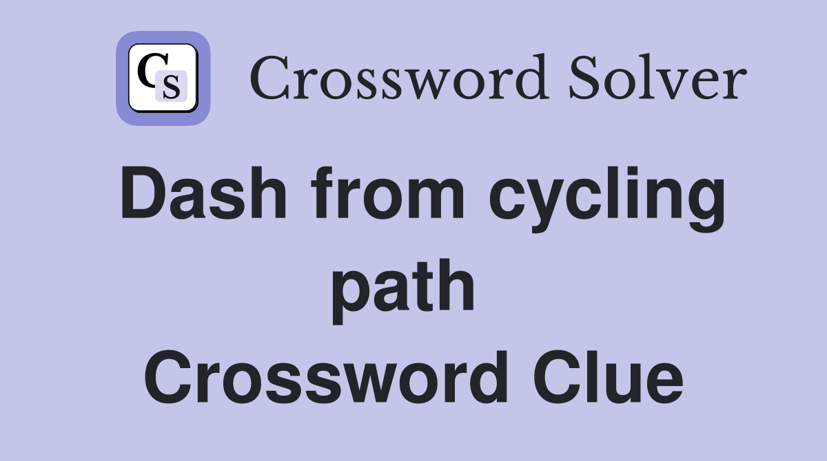 Dash from cycling path  Crossword Clue