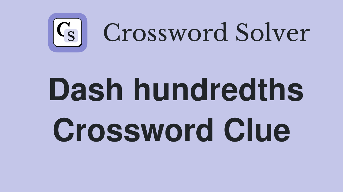Dash hundredths Crossword Clue