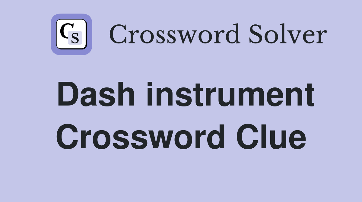 Dash instrument Crossword Clue