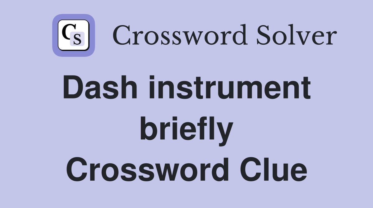 Dash instrument  briefly Crossword Clue