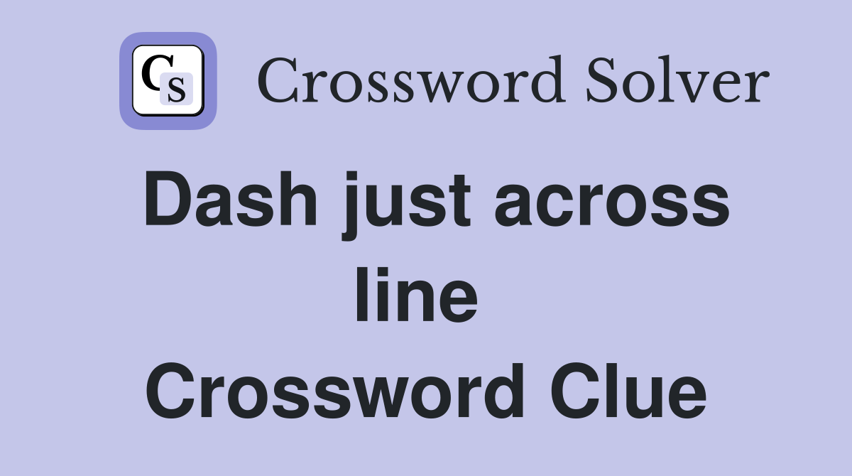 Dash just across line  Crossword Clue