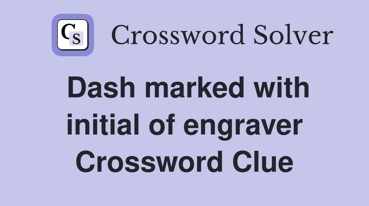 Dash marked with initial of engraver Crossword Clue