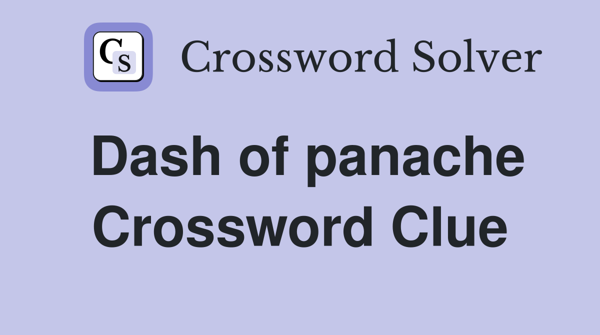 Dash of panache Crossword Clue