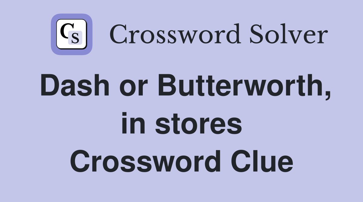 Dash or Butterworth, in stores Crossword Clue