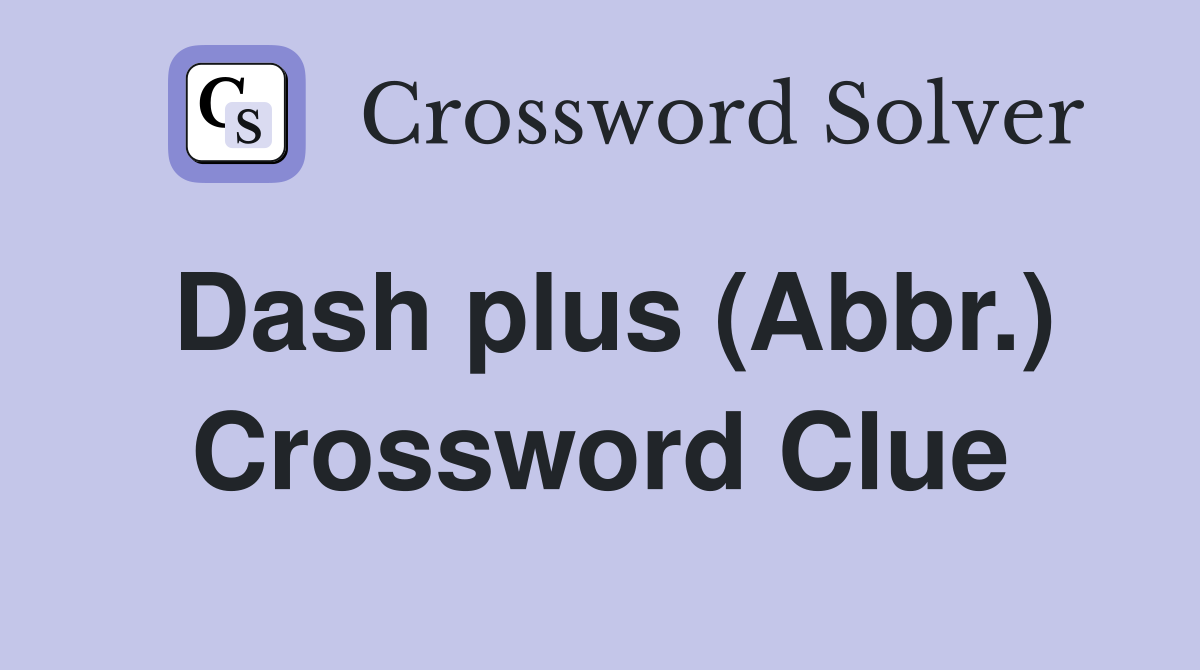 Dash plus (Abbr.) Crossword Clue