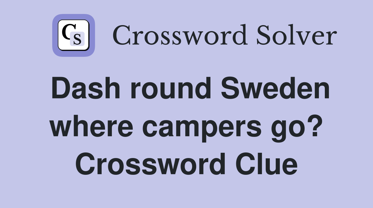 Dash round Sweden where campers go? Crossword Clue