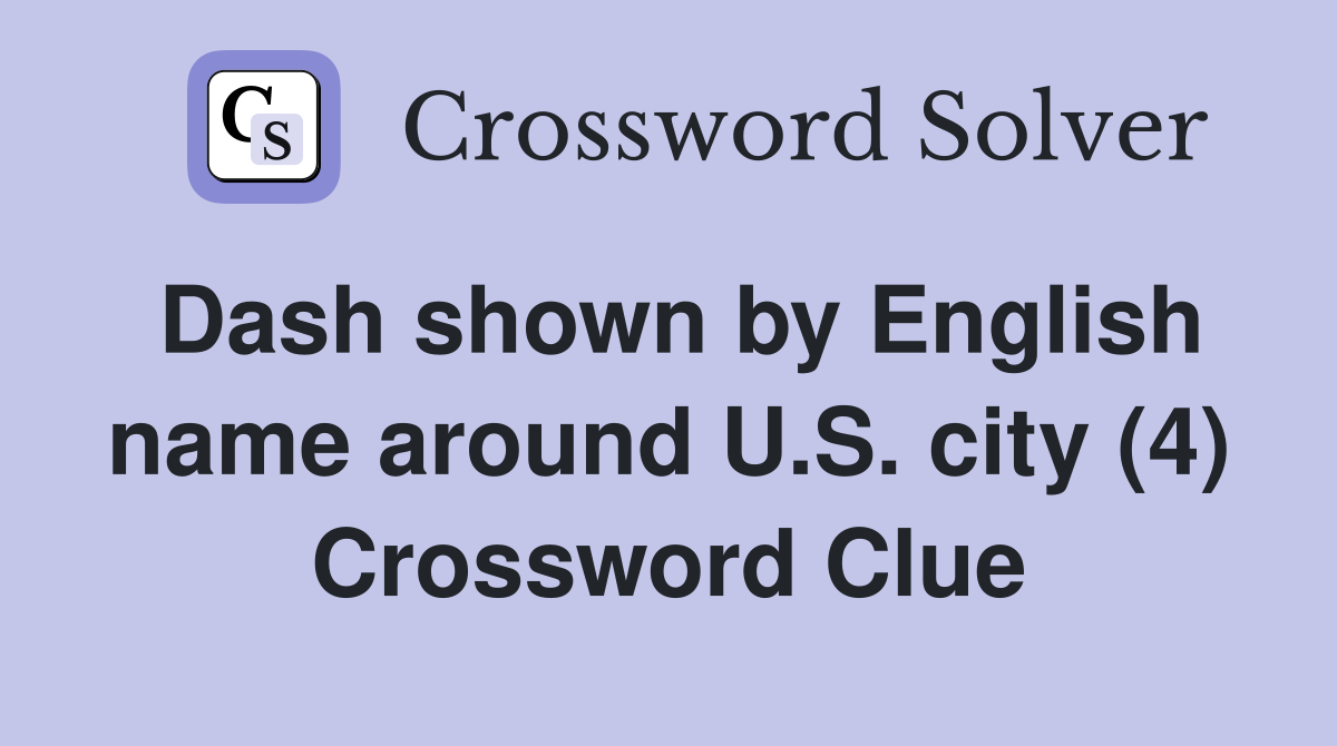 Dash shown by English name around U.S. city (4) Crossword Clue