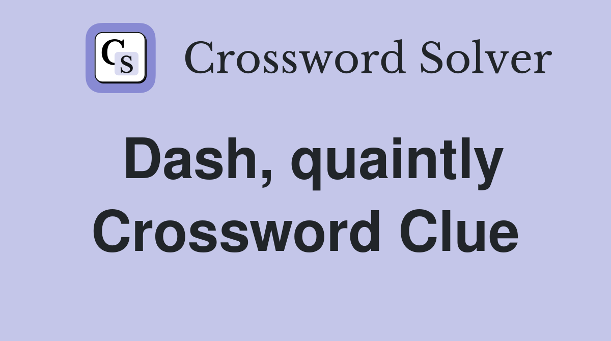 Dash, quaintly Crossword Clue