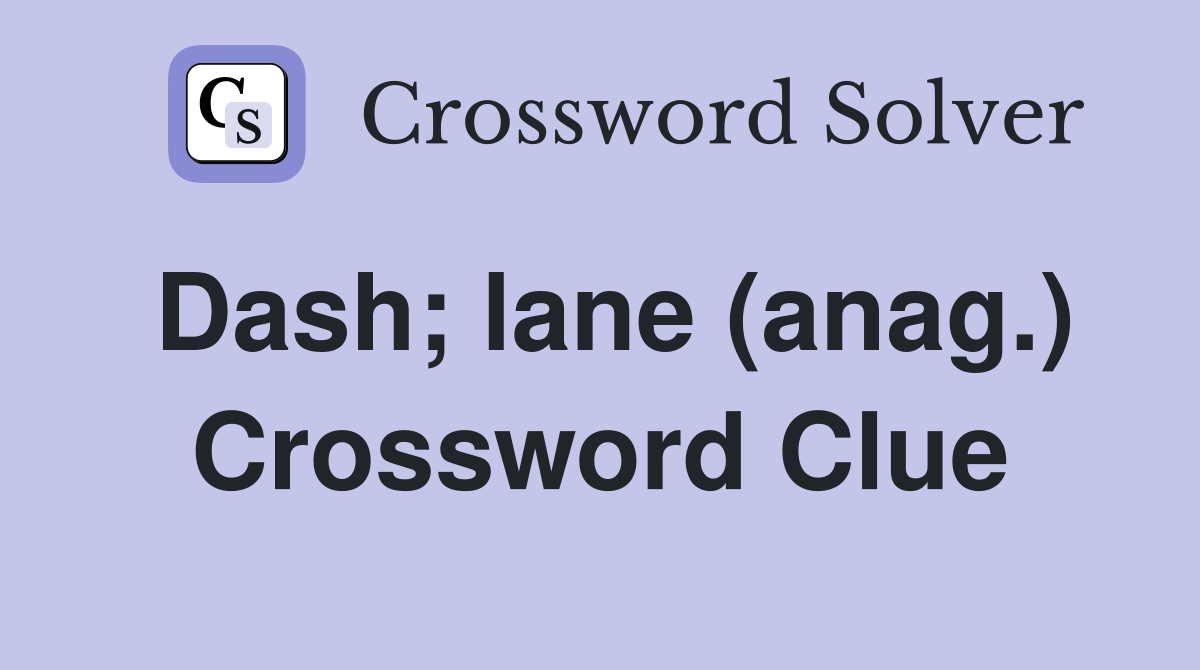 Dash; lane (anag.) Crossword Clue