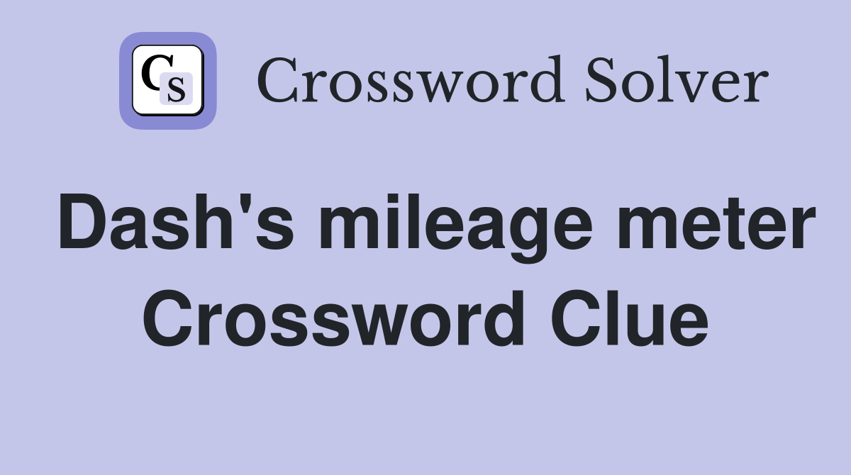 Dash's mileage meter Crossword Clue