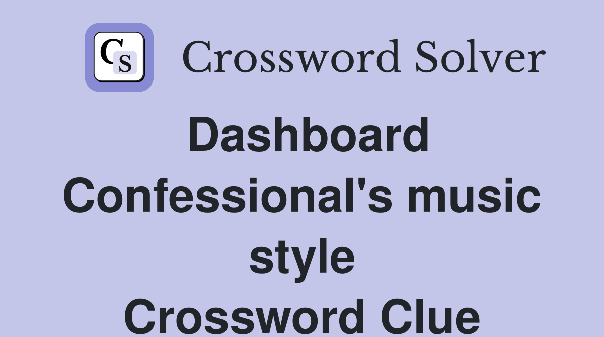 Dashboard Confessional's music style Crossword Clue