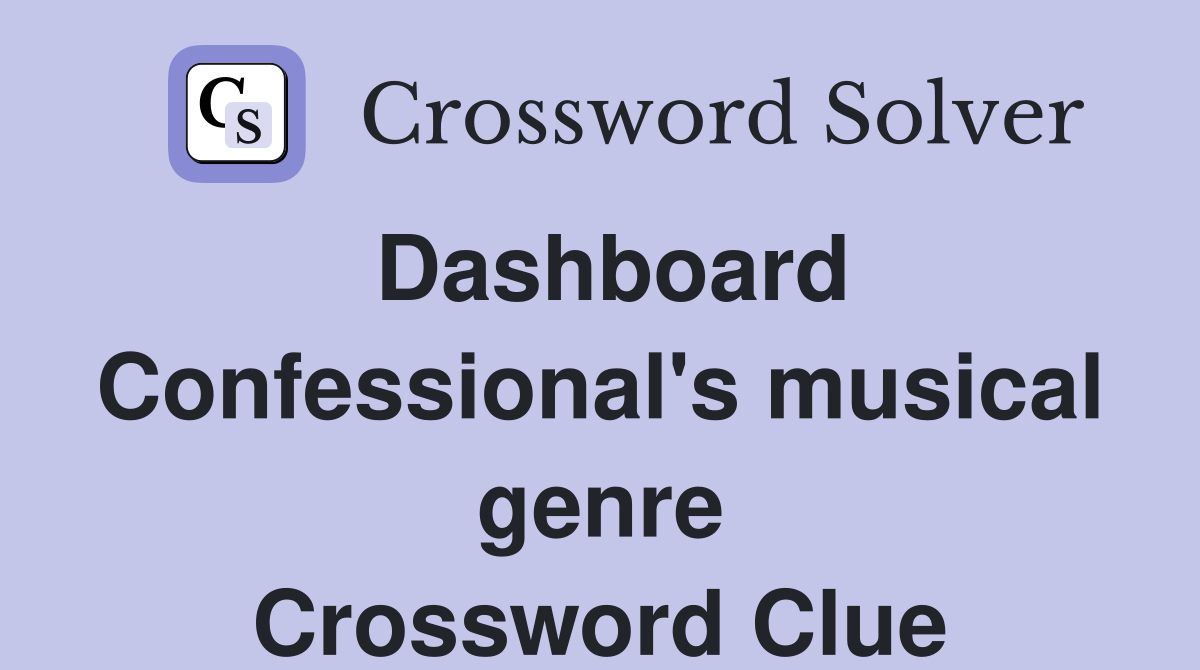 Dashboard Confessional's musical genre Crossword Clue