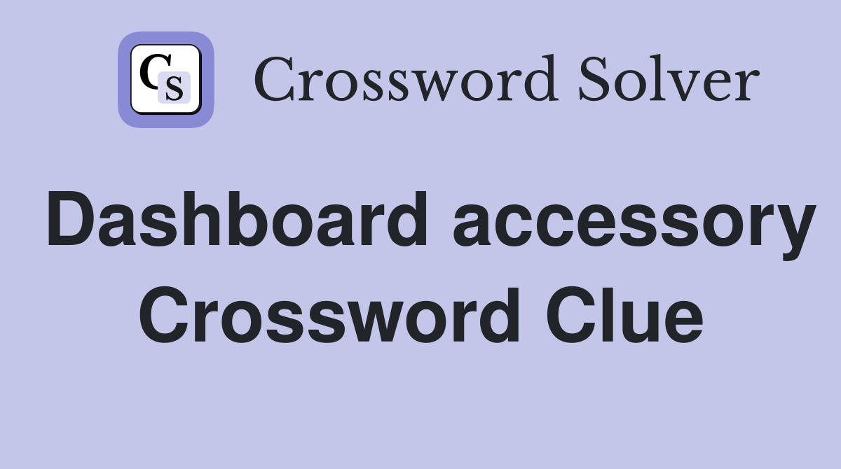 Dashboard accessory Crossword Clue