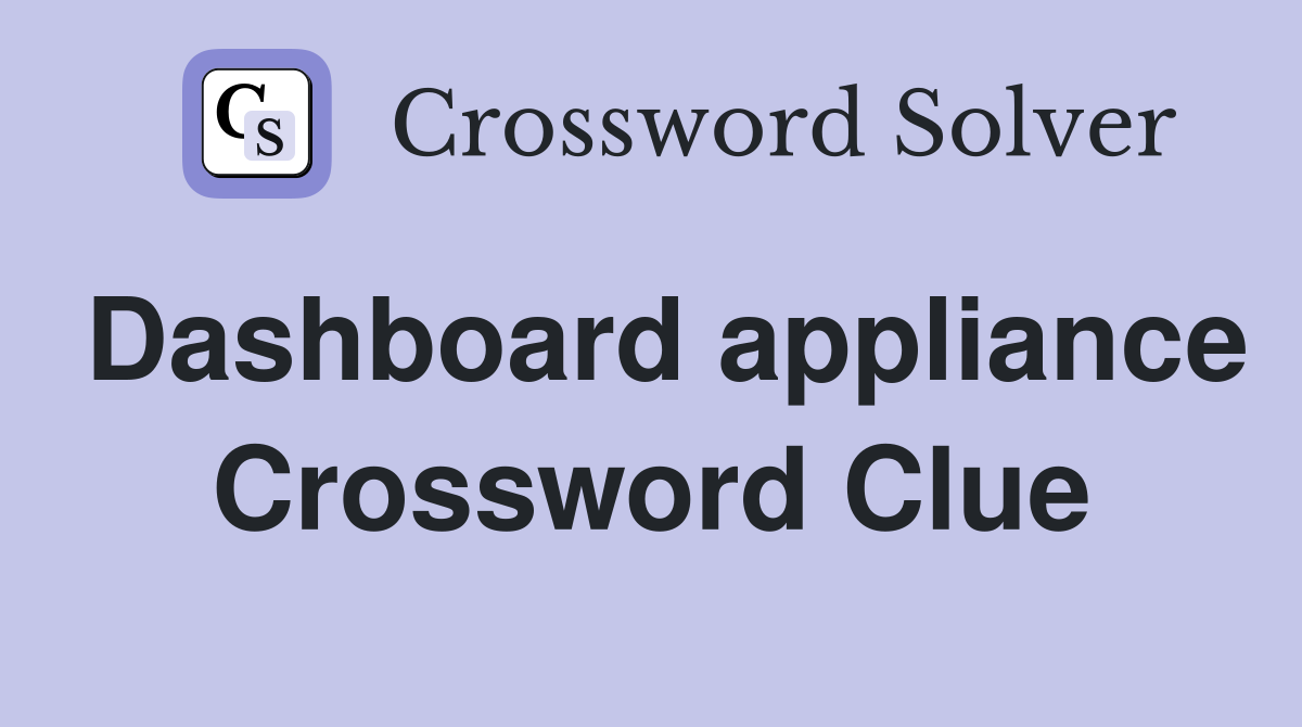 Dashboard appliance Crossword Clue