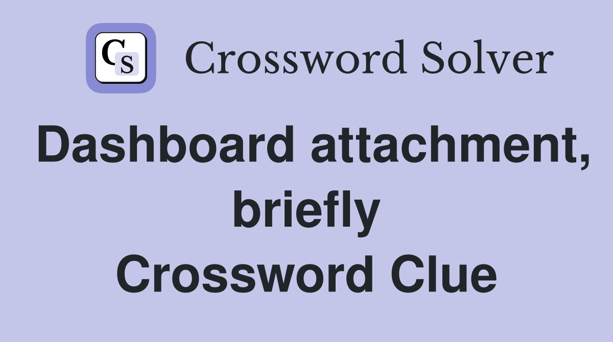 Dashboard attachment, briefly Crossword Clue