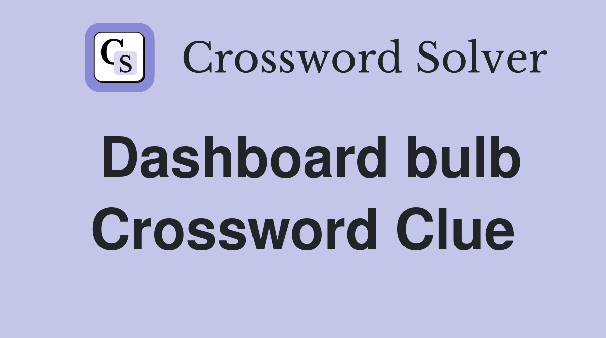 Dashboard bulb Crossword Clue