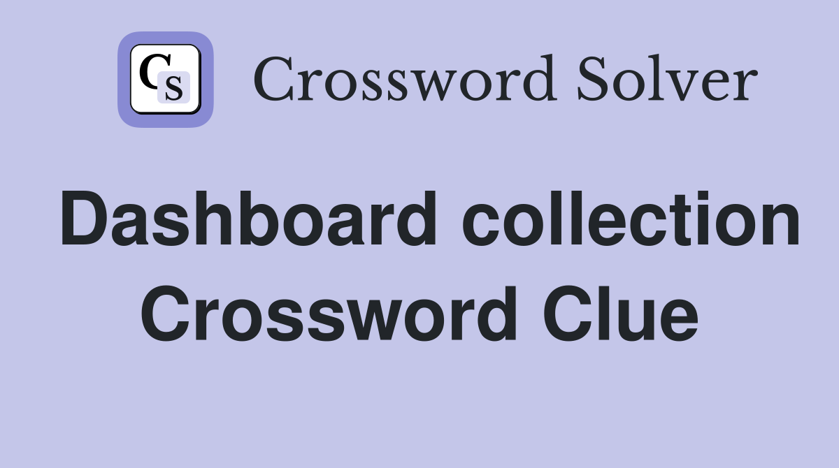 Dashboard collection Crossword Clue