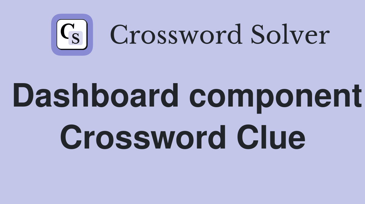 Dashboard component Crossword Clue