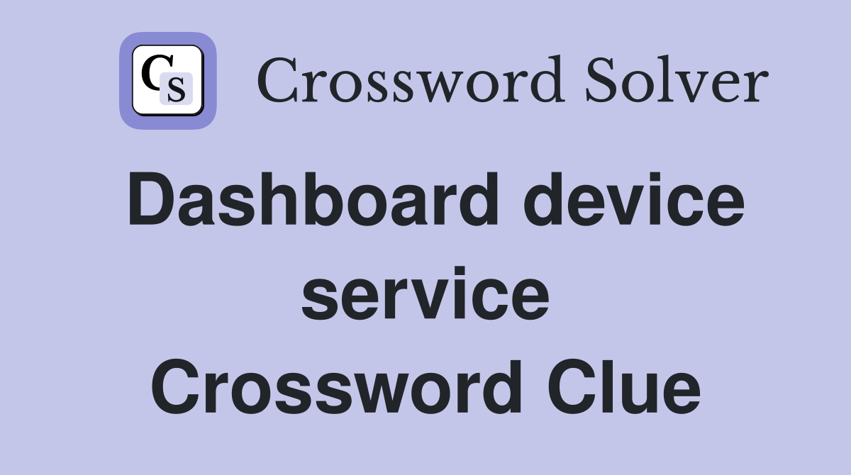 Dashboard device service Crossword Clue