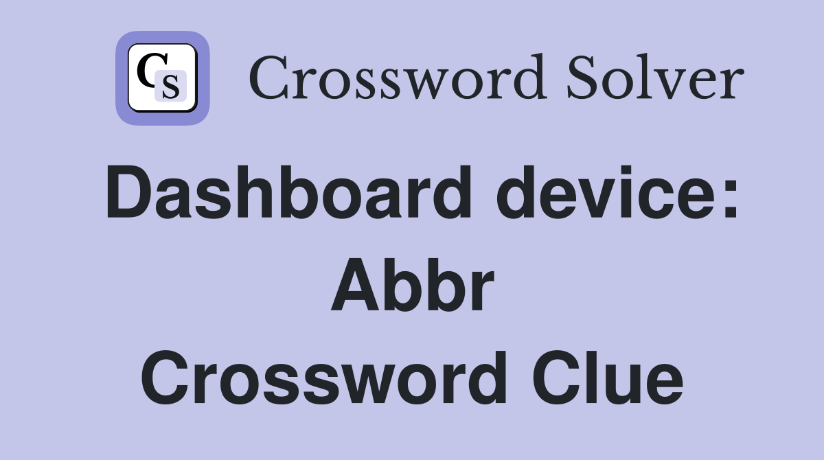 Dashboard device: Abbr Crossword Clue