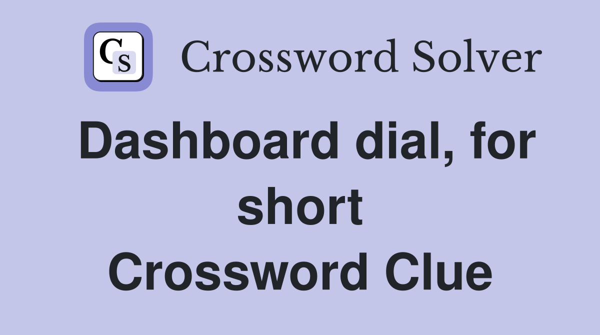 Dashboard dial, for short Crossword Clue