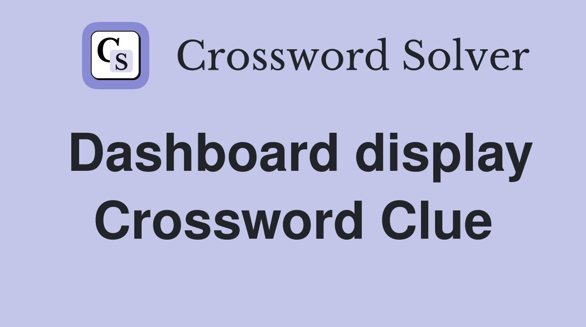 Dashboard display Crossword Clue