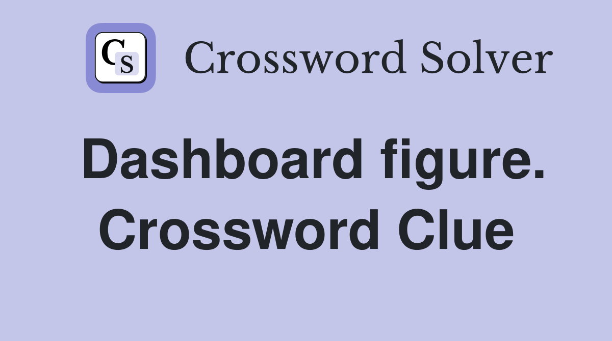Dashboard figure. Crossword Clue