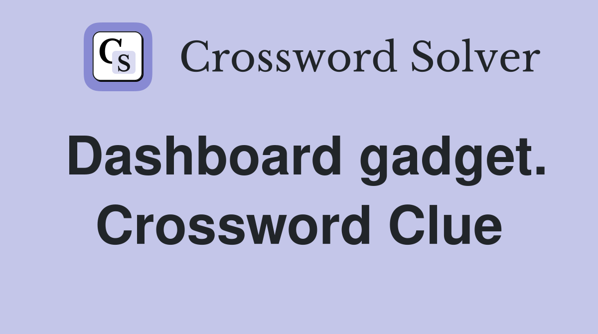 Dashboard gadget. Crossword Clue