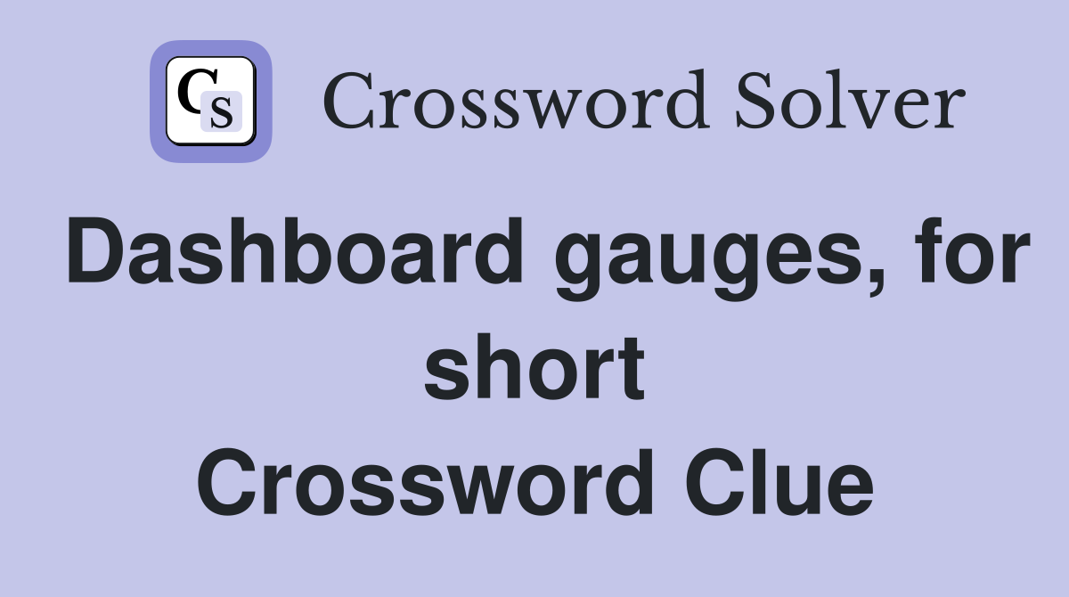 Dashboard gauges, for short Crossword Clue