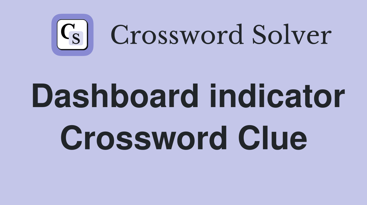 Dashboard indicator Crossword Clue