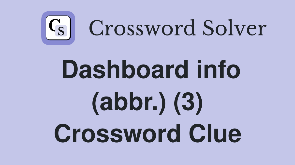 Dashboard info (abbr.) (3) Crossword Clue