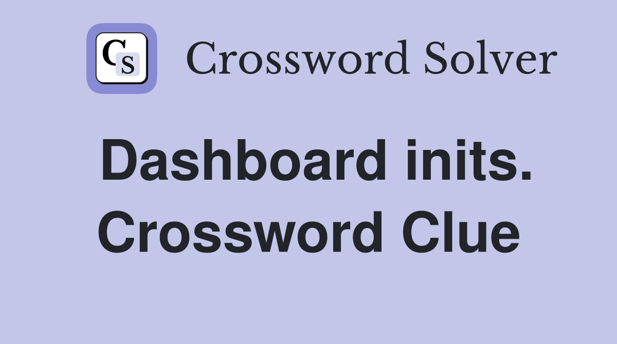 Dashboard inits. Crossword Clue